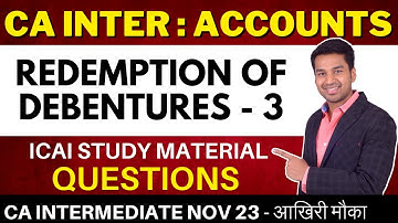 Redemption of Debentures | ICAI Questions | Part - 3 | CA Inter (Nov 2023 Attempt) | CA Parag Gupta