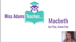 Miss Adams Teaches... Macbeth Act 5, Scene 5