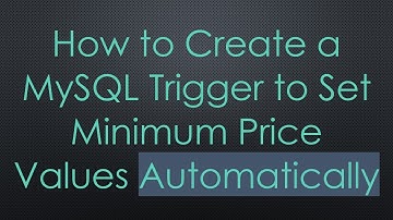 How to Create a MySQL Trigger to Set Minimum Price Values Automatically