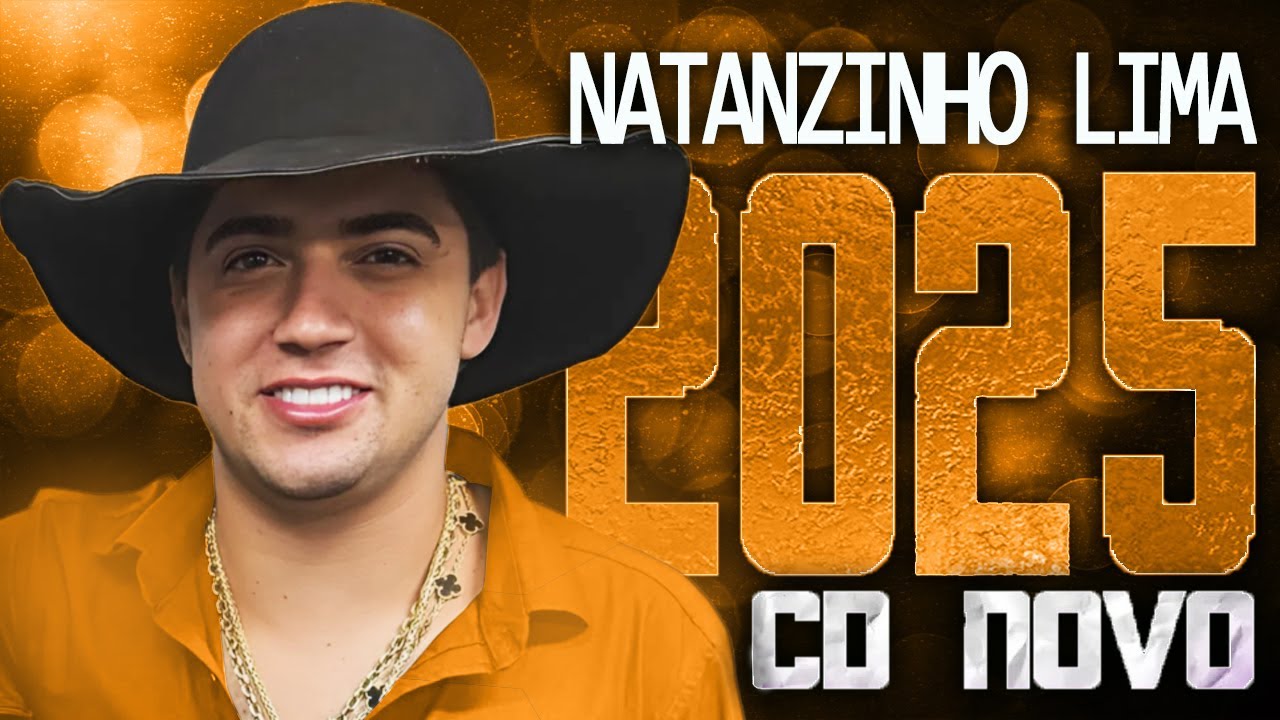 NATANZINHO LIMA 2025 ( CD NOVO 2025 ) REPERTÓRIO NOVO - MÚSICAS NOVAS