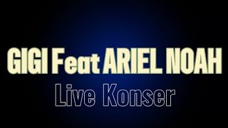 Gigi Band Feat Ariel Noah - My Facebook//live konser//konser//armand maulana//ariel noah