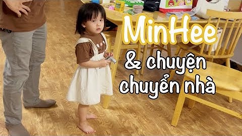 MinHee và chuyện chuyển nhà | Em bé nói tiếng Anh MinHee | growwithminhee