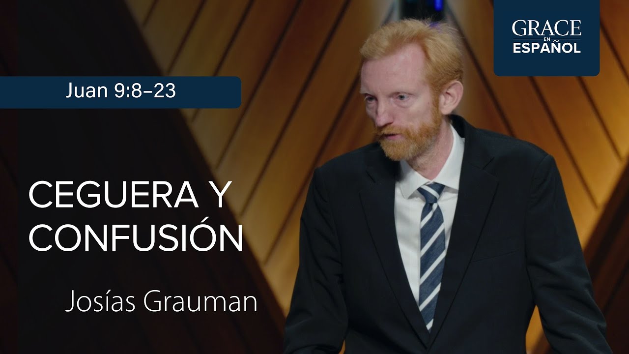 Juan 9:8–23 | Ceguera y confusión | Josías Grauman