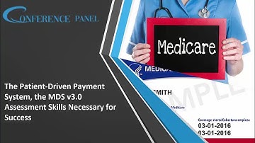 The Patient-Driven Payment System (PDPM) the MDS v3.0 Assessment Skills Necessary for Success