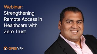 Webinar: Strengthening Remote Access in Healthcare with Zero Trust