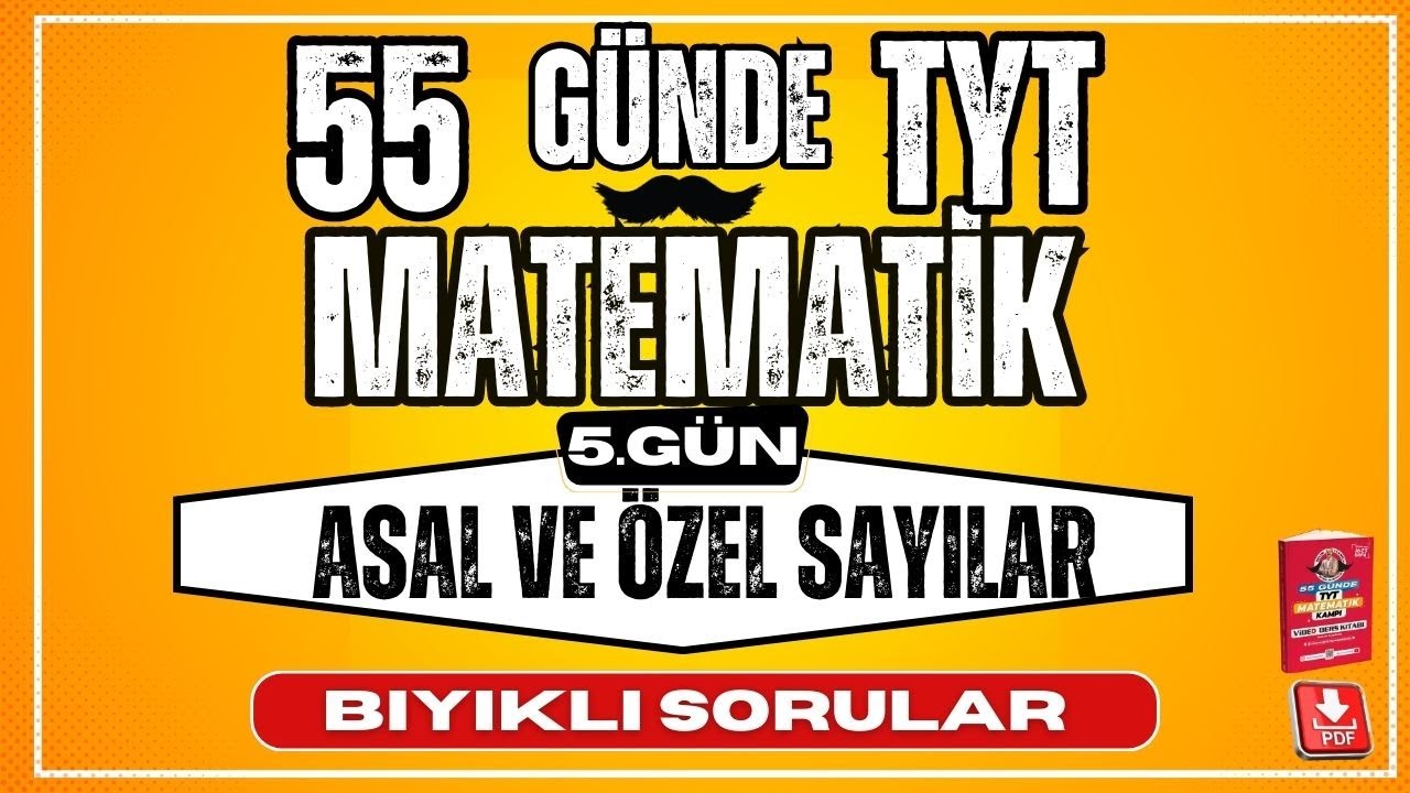 55 Günde TYT Matematik Kampı | 5.  Gün | Asal ve Özel Sayılar | Bıyıklı Sorular