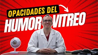 EL PORQUÉ DE LAS MANCHAS FLOTANTES EN TU VISIÓN! Opacidades del Humor Vítreo con Doctor Ojo 👁👁