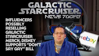 Influencers Possibly Reselling Galactic Starcruiser Merch, Disney Supports “Don’t Say Gay” Bill