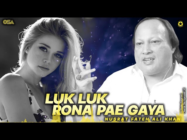 Luk Luk Rona Pae Gaya - Nusrat Fateh Ali Khan - Superhit Qawwali | official HD video | OSA Worldwide class=