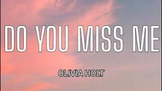 OLIVIA HOLT - DO YOU MISS ME ( LYRICS )