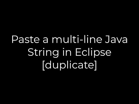 Java :Paste a multi-line Java String in Eclipse [duplicate](5solution)