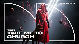 YABØII - Take me to Church