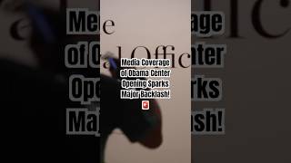 Media Coverage of Obama Center Opening Sparks Major Backlash! 🚨