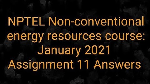 NPTEL Non-conventional energy resources course: January 2021 || Assignment 11 Answers