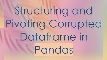 Structuring and Pivoting Corrupted Dataframe in Pandas