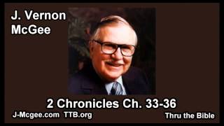 14 2 Chronicles 33-36 - J Vernon Mcgee - Thru the Bible