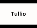 How to pronounce Tullio
