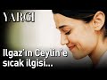 Yargı 5. Bölüm - Ilgaz'ın Ceylin'e Sıcak İlgisi...