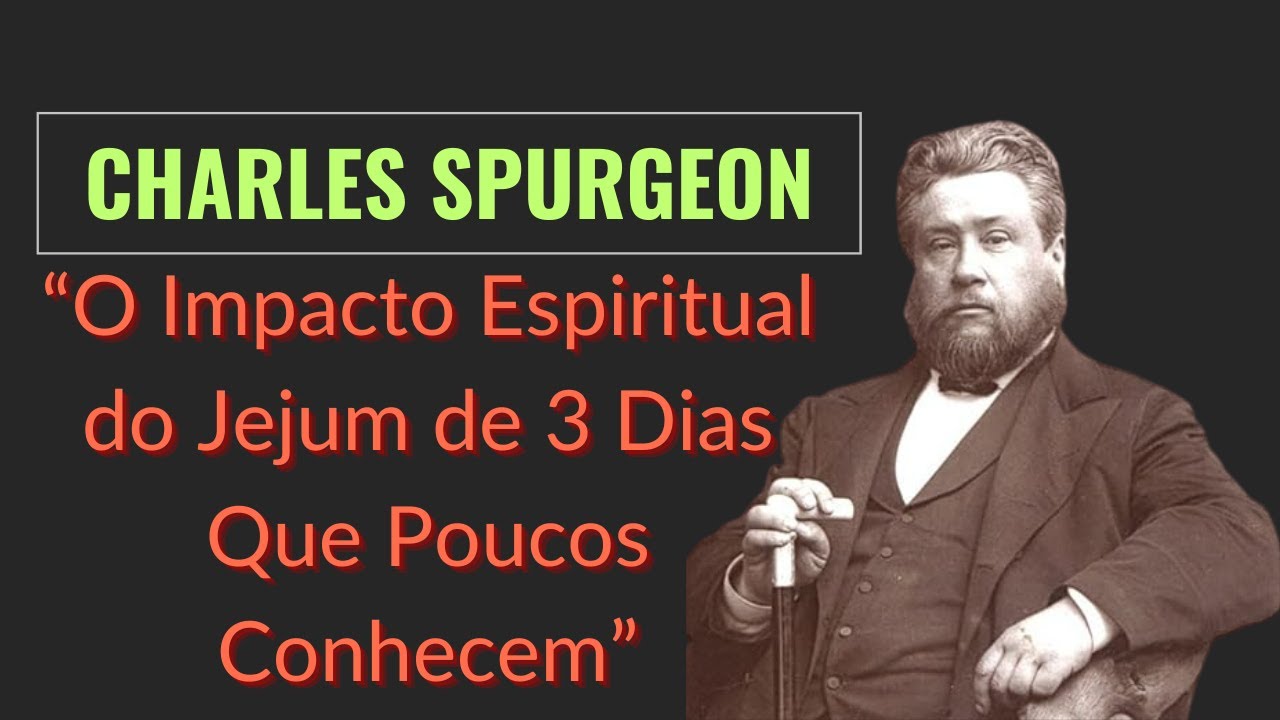 O Que Deus Faz em Você Durante o Jejum de 3 Dias? 🙏 | Lições de Charles Spurgeon