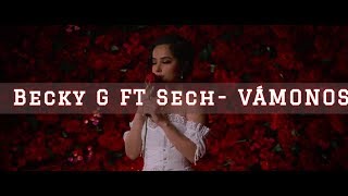 Becky G FT Sech - VÁMONOS (Video Lyric) Letra