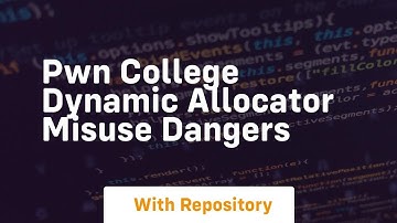 Pwn college dynamic allocator misuse dangers
