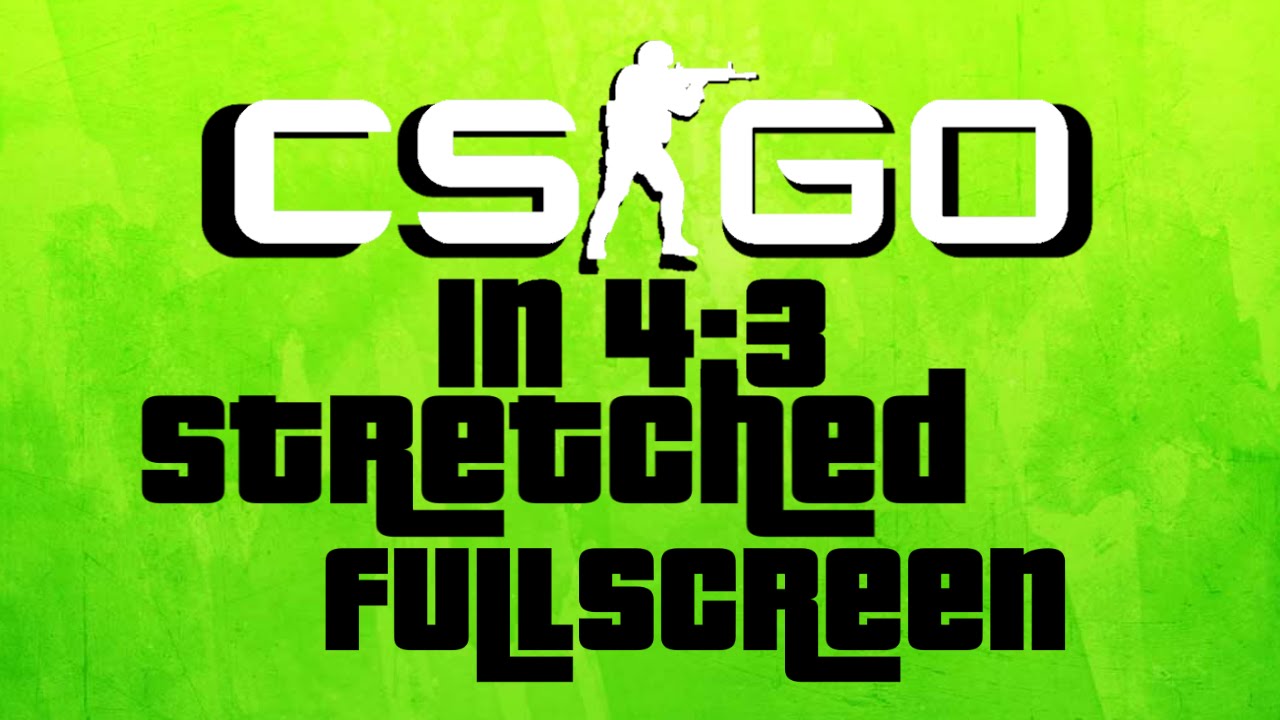 CS:GO in 4:3 Stretched Fullscreen [Intel] [Tutorial] - YouTube