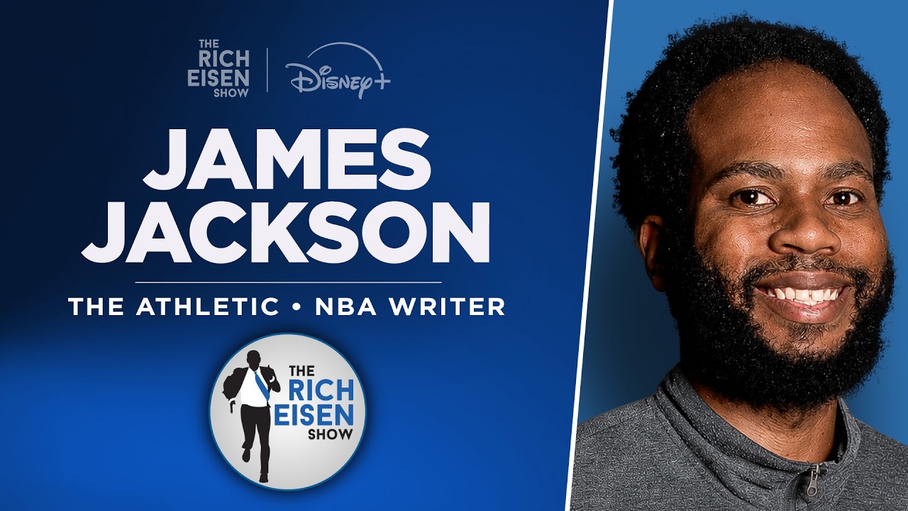 The Athletic’s James Jackson Talks Giannis, LeBron & More | Full Interview | The Rich Eisen Show