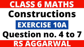 Exercise 10A Question 4 to 7। Class 6 Maths। Constructions। RS Aggarwal