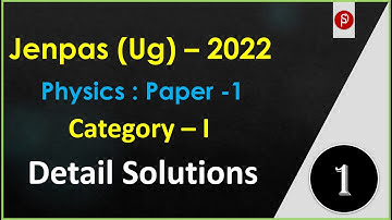 JENPAS ( UG ) - 2022 Physics ( Paper - 1 ) Category - I  , With Full Solutions - Part - 1