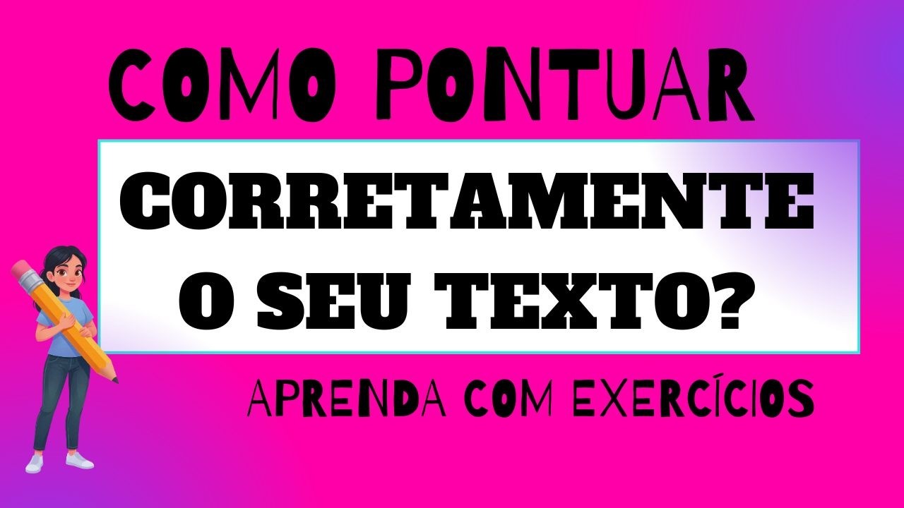 Como Usar a Pontuação Corretamente na Redação: Guia Prático com Exercícios