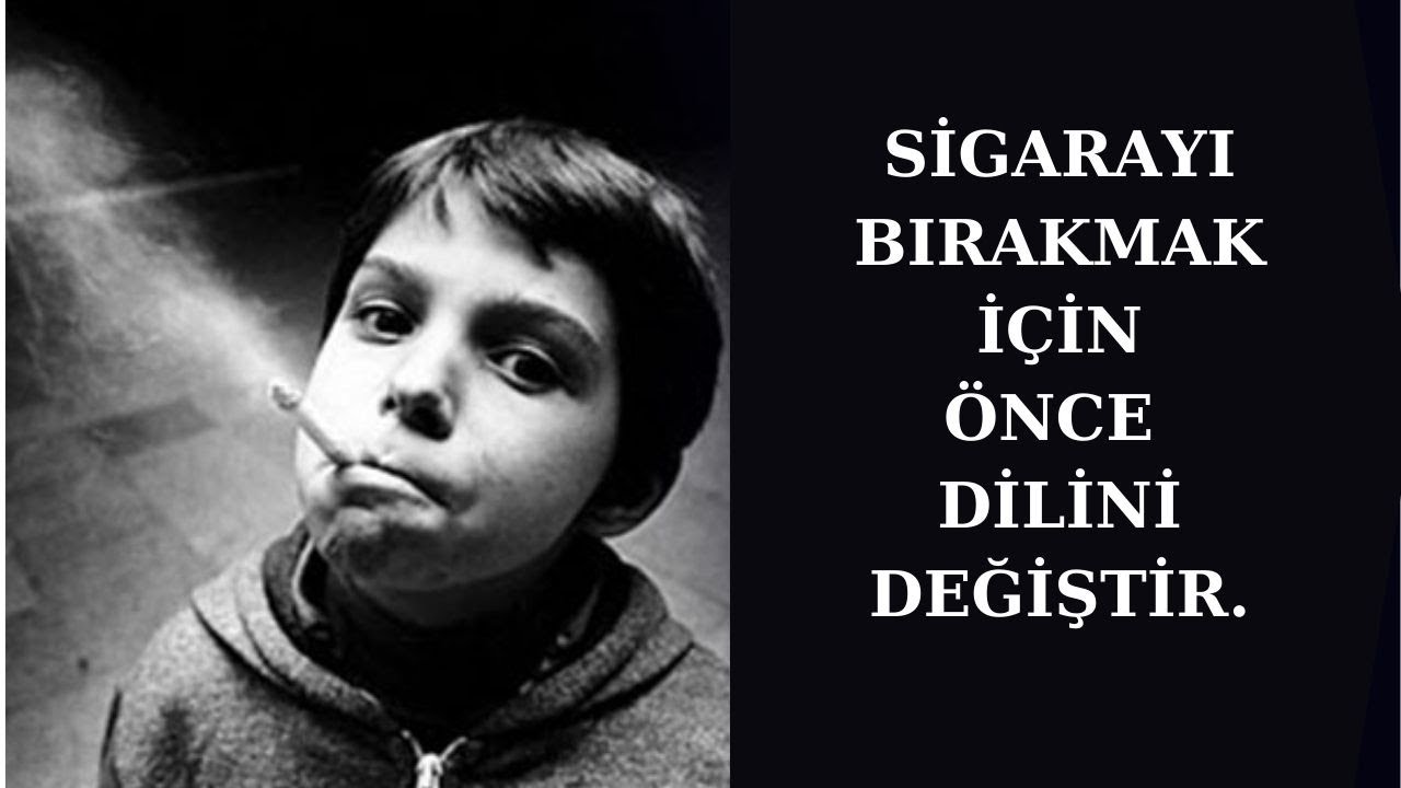 SİGARAYI BIRAKMAK İÇİN BU DİLİ BIRAK.