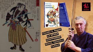 Claudio A. Regoli - La Spada Giapponese. Storia, Tecnica e Cultura