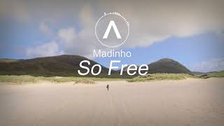 Madinho - So Free (Original Mix)