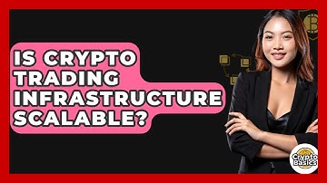 Is Crypto Trading Infrastructure Scalable? - CryptoBasics360.com