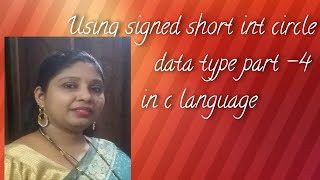 using signed short int circle||Datatype part -4|| C Language|| Ruchi's Teaching