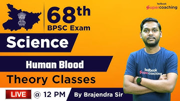 68th BPSC Science Theory Classes | Human Blood | 68th BPSC Live Classes | Brajendra Sir