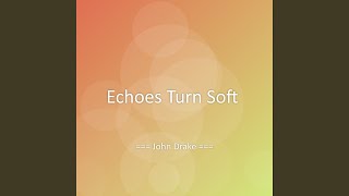 Echoes Turn Soft
