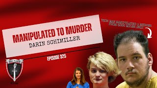 Manipulated to Murder: Darin Schilmiller