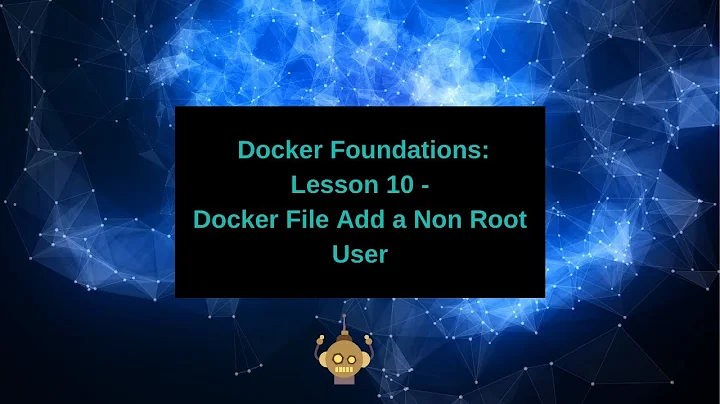 Docker Foundations  - Docker File Add a Non Root User