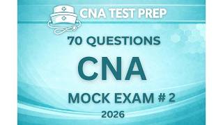 CNA Mock Exam 2026: 70 Realistic Questions & Answers (Full Practice Test 2)