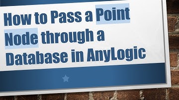 How to Pass a Point Node through a Database in AnyLogic