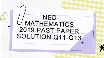 NED 2019 Past Paper Solution (Mathematics)