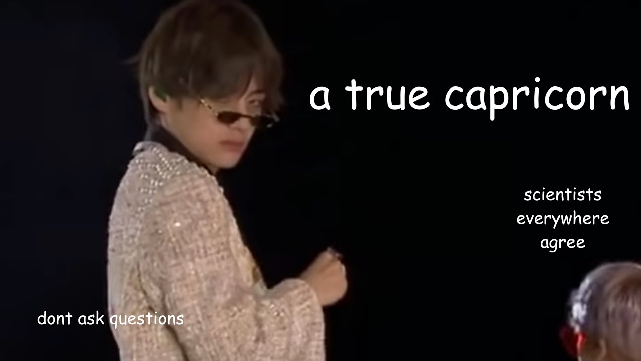 kim taehyung is our capricorn king