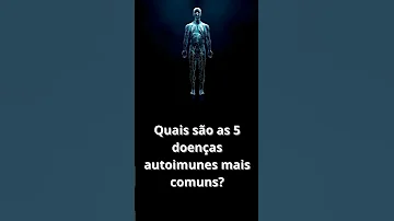 Quais São As 5 Doenças Autoimunes Mais Comuns Autoimmunedisease Doencaautoimune Doencasautoimune 