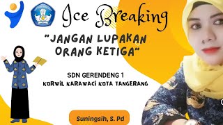 Ice Breaking 'Jangan Lupakan Orang Ketiga'