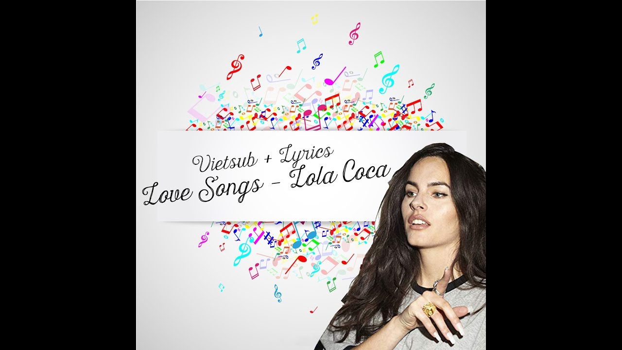 Vietsub + Lyrics Love Songs Lola Coca YouTube Vietsub + Lyrics Love Songs Lola Coca YouTube