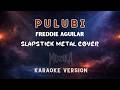 Pulubi – Slapstick Metal Cover (Karaoke Version) | Freddie Aguilar Tribute