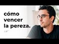 Cómo Vencer la Pereza y ser Disciplinado | 12 Trucos Psicológicos