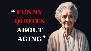Funny Quotes About Aging and Getting Older | Hilarious Aging Quotes | Fabulous Quotes Resimi