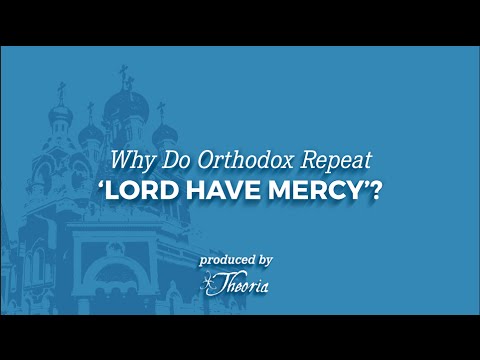 Why Do Orthodox Christians Repeat 'Lord Have Mercy'?